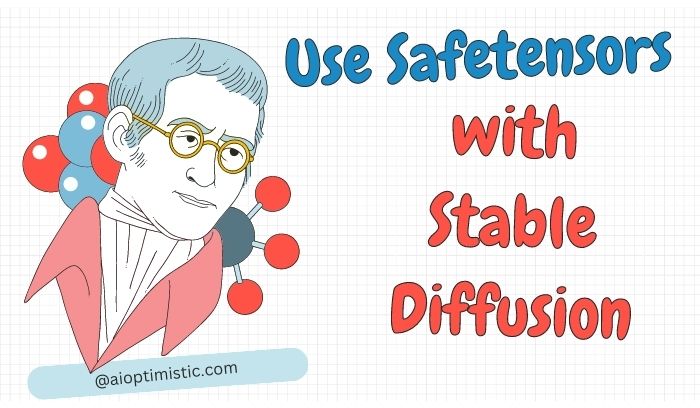 Use Safetensors with Stable Diffusion 